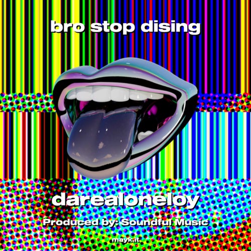 bro stop dising