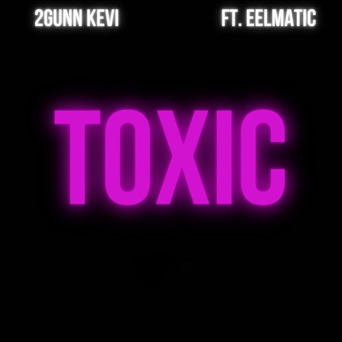 Toxic (feat. Eelmatic)