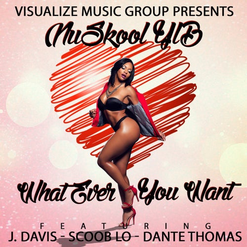 Whatever You Want (Remix) [feat. J Davis, Scoob Lo & Dante Thomas]