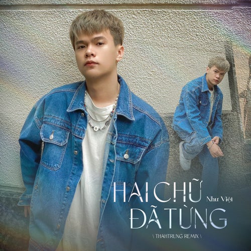 Hai Chữ Đã Từng (ThahTrung Remix)