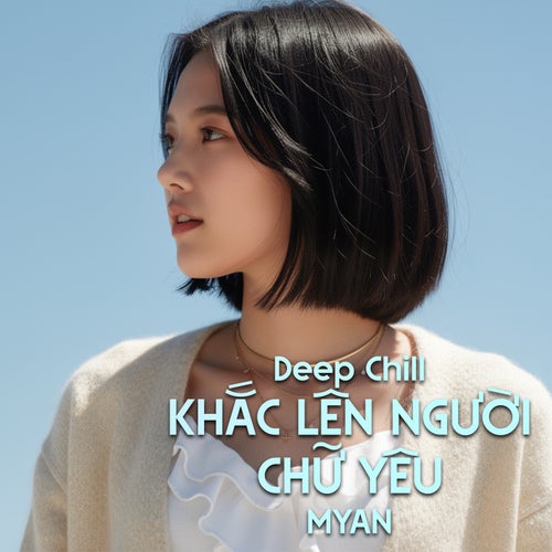 Khắc Lên Người Chữ Yêu (Deep Chill)