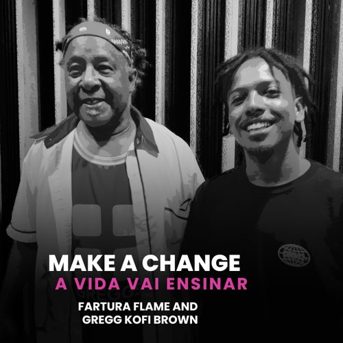 Make a Change (A Vida Vai Ensinar)