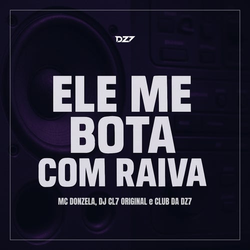 ELE ME BOTA COM RAIVA