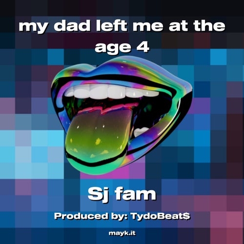 my dad left me at the age 4
