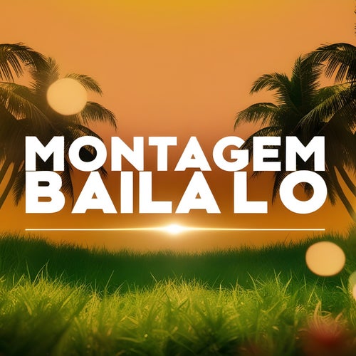 MONTAGEM BAILALO