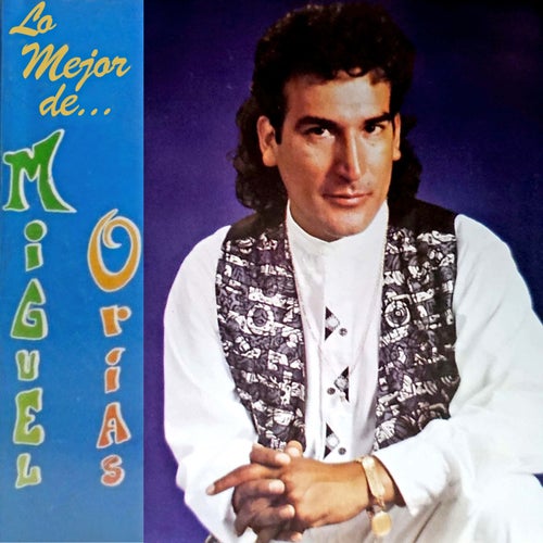 Lo Mejor de… Miguel Orías