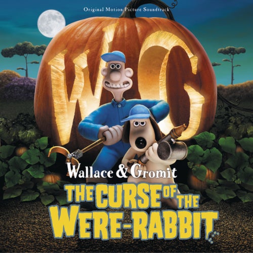 Wallace & Gromit: The Curse Of The Were-Rabbit (Original Motion Picture Soundtrack)