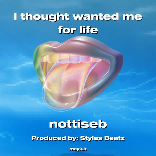I thought you wanted me for life