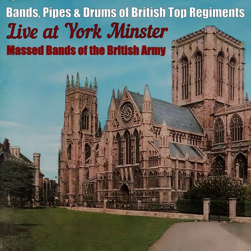 Bands, Pipes & Drums of British Top Regiments Live at York Minster