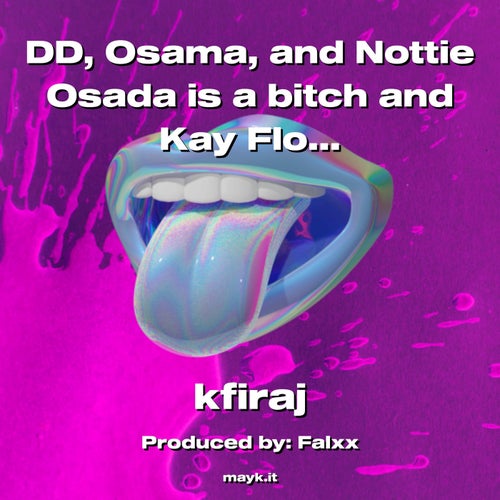 DD  Osama  and Nottie Osada is a b**** and Kay Flock rules