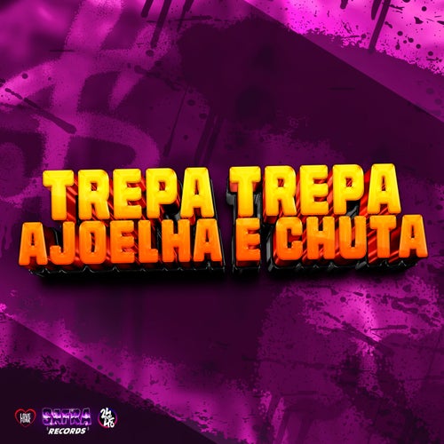 Trepa Trepa - Ajoelha e Chupa