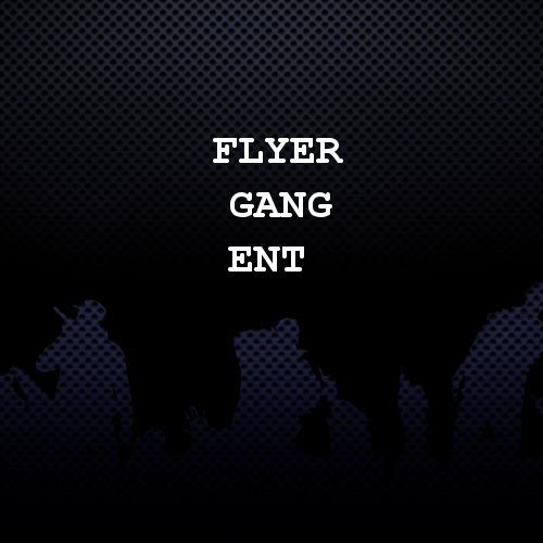 Flyer Gang Ent Profile