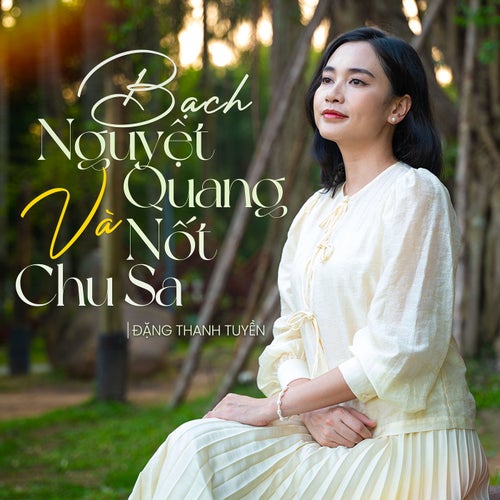 Bạch Nguyệt Quang & Nốt Chu Sa