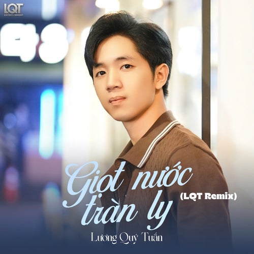 Giọt Nước  Tràn Ly (LQT Remix)
