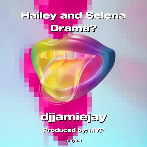 Hailey and  Drama?