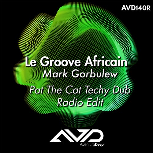 Le Groove Africain (Pat The Cat Techy Dub Radio Edit)