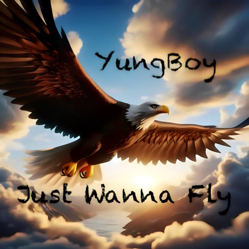 Just Wanna Fly