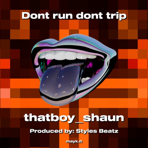Dont run dont trip