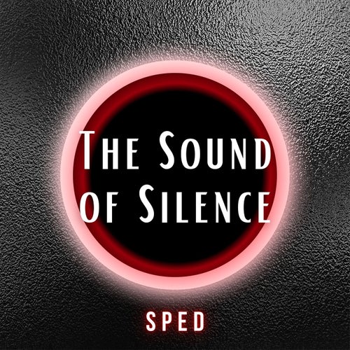 The Sound of Silence (Sped)