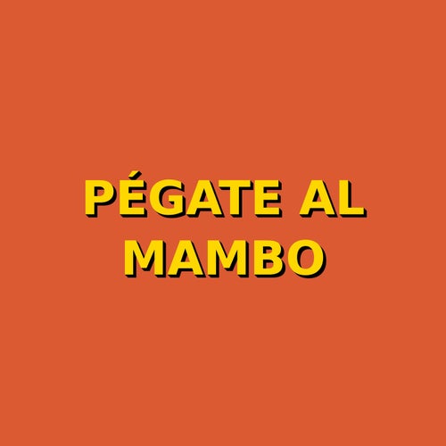 pegate al mambo