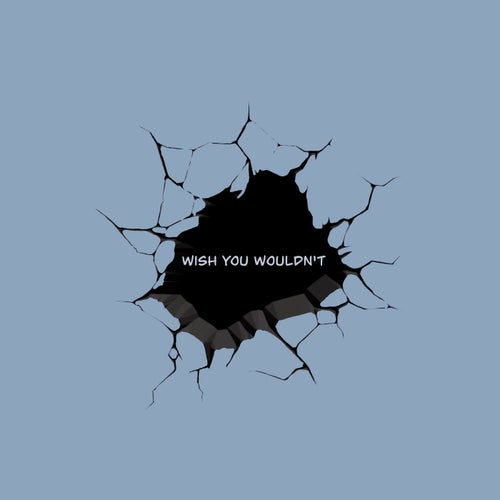 Wish You Wouldn't