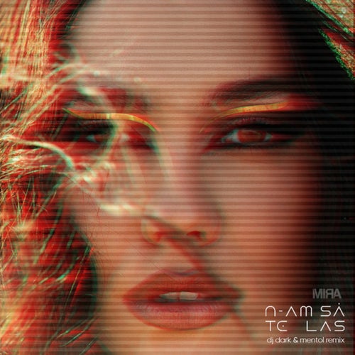 N-am Sa Te Las (DJ Dark & Mentol Remix)