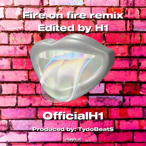 Fire on fire remix Edited by H1