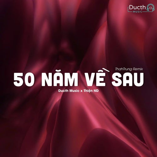 50 Năm Về Sau (ThahTrung Remix)