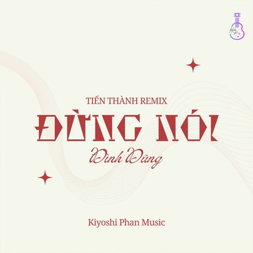 Đừng Nói (Tiến Thành Remix)
