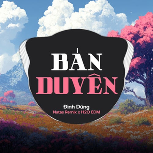 Bán Duyên (feat. H2O EDM & Natas Remix) (EDM)