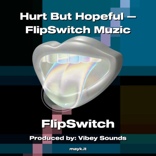 Hurt But Hopeful  FlipSwitch Muzic