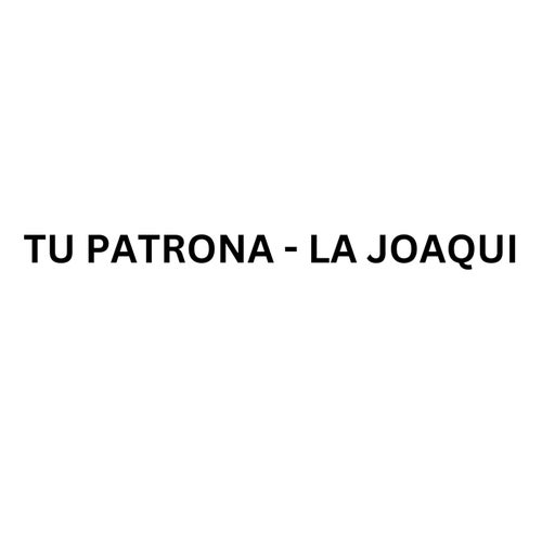 TU PATRONA