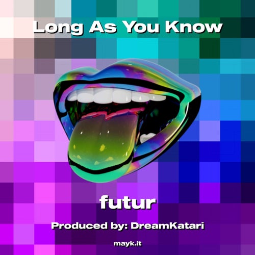 Long As You Know