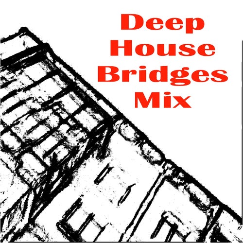 Deep House Bridges Mix