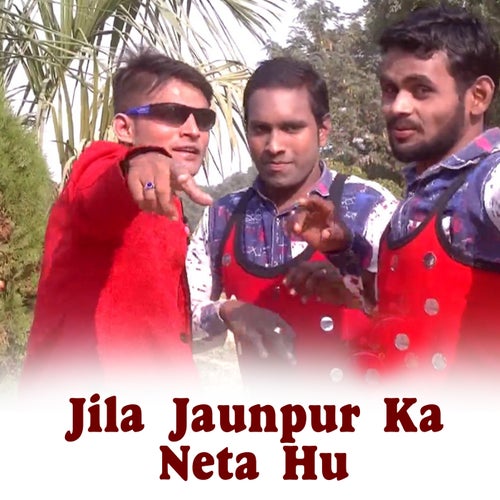 Jila Jaunpur Ka Neta Hu