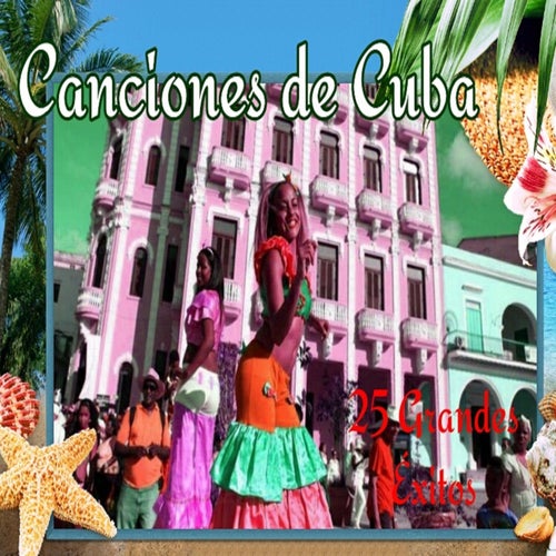 Canciones de Cuba - 25 Grandes Éxitos