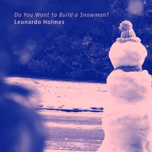 Do You Want to Build a Snowman?