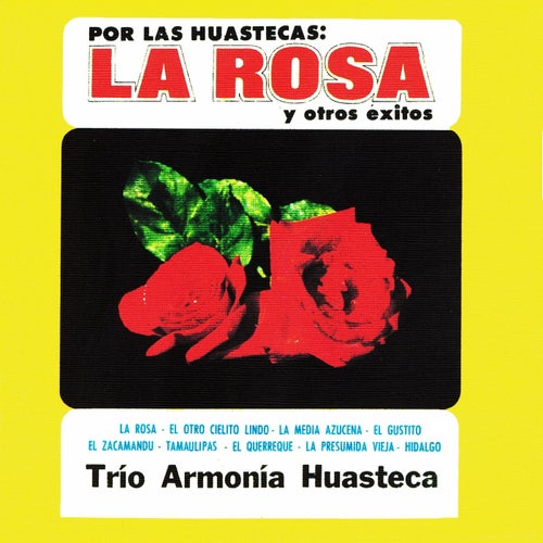 Por las huastecas: la rosa y otros exitos