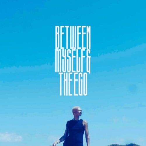 Between Myself & the Ego