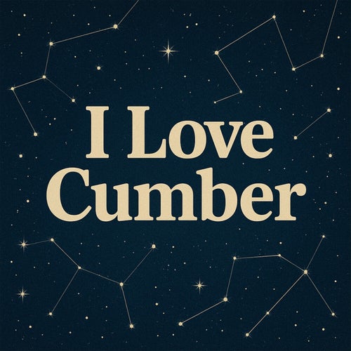 I Love Cumber