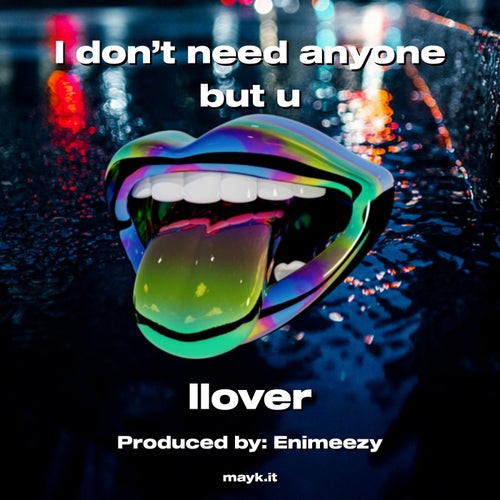 I don’t need anyone but u